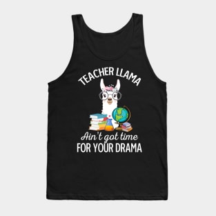 Teacher Llama Ain_t Got Time For Your Drama Tank Top